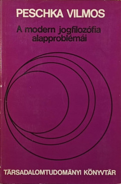 Peschka Vilmos - A modern jogfilozfia alapproblmi