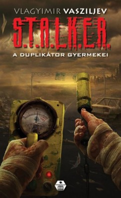 Vlagyimir Vasziljev - S.T.A.L.K.E.R. - A dupliktor gyermekei