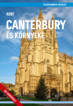 Juszt Rbert   (Szerk.) - Canterbury s krnyke (Kent)