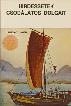 Elisabeth Seiler - Hirdesstek csodlatos dolgait - tjai csodlatosak