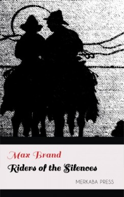 Max Brand - Riders of the Silences