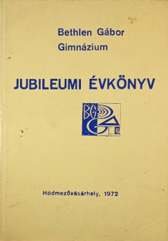 Grezsa Ferenc  (Szerk.) - A hdmezvsrhelyi Bethlen Gbor Gimnzium vknyve