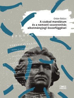 Orb�n Bal�zs - A szabad mand�tum �s a nemzeti szuverenit�s alkotm�nyjogi �sszef�gg�sei