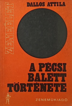 Dallos Attila - A p�csi balett t�rt�nete