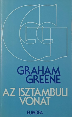 Graham Greene - Az isztambuli vonat