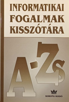 Dsi Imre  (Szerk.) - Nagy Imre  (Szerk.) - Informatikai fogalmak kissztra