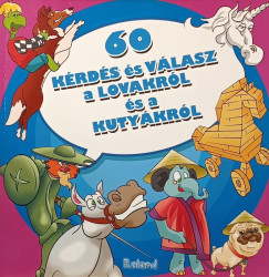 60 kérdés és válasz a lovakról és a kutyákról