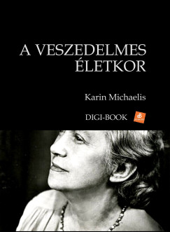 Karin Michaelis - A veszedelmes letkor