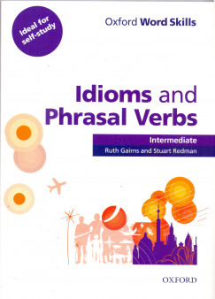 Ruth Gairns - Stuart Redman - Oxford Word Skills: Idioms and Phrasal Verbs Intermediate