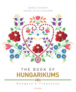 Fucskár József Attila - Fucskár Ágnes - The Book of Hungarikums