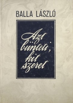 Balla László - Azt bünteti, kit szeret