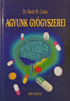 Bánki M. Csaba - Agyunk gyógyszerei