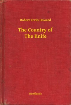 Robert Ervin Howard - The Country of The Knife