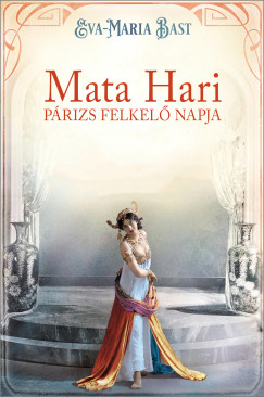 Eva-Maria Bast - Mata Hari - Prizs felkel napja
