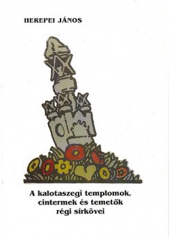 Herepei Jnos - Sas Pter   (Szerk.) - A kalotaszegi templomok, cintermek s temetk rgi srkvei