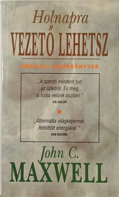 John C. Maxwell - Holnapra vezető lehetsz