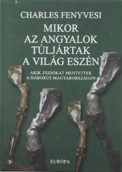 Charles Fenyvesi - Mikor az angyalok tljrtak a vilg eszn