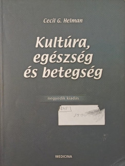 Cecil G. Helman - Kult�ra, eg�szs�g �s betegs�g