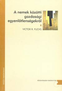 Victor R. Fuchs - A nemek kztti gazdasgi egyenltlensgekrl