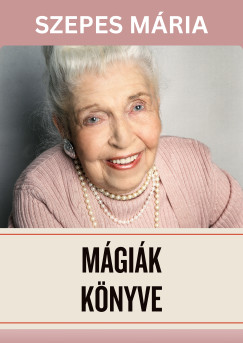 Szepes Mária - Mágiák könyve I-II.
