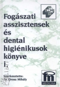 Orosz Mihly - Fogszati asszisztensek s dentl higinikusok knyve I-II.