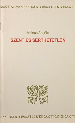 Molnos Angéla - Szent és sérthetetlen