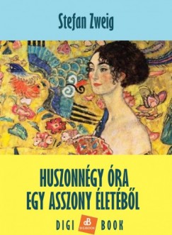 Stefan Zweig - Huszonngy ra egy asszony letbl