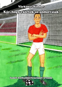 Várkonyi Sándor - Kár, hogy ráértek az andorraiak