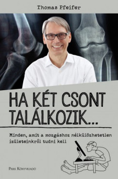 Thomas Pfeifer - Ha kt csont tallkozik... - Minden, amit a mozgshoz nlklzhetetlen zleteinkrl tudni kell