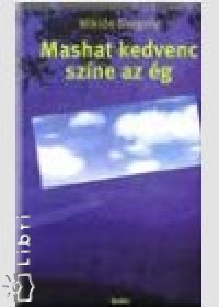 Miklós Gergely - Mashat kedvenc színe az ég