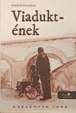 Cselenyák Imre - Viadukt-ének