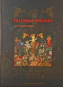 Feldmr Andrs - Apr rszletekben