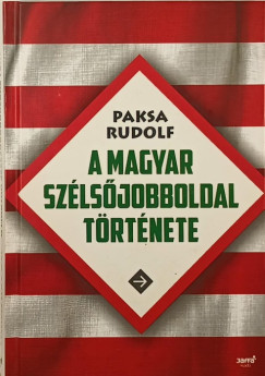 Paksa Rudolf - A magyar szlsjobboldal trtnete