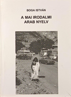 Boga István - A mai irodalmi arab nyelv
