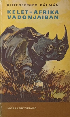 Kittenberger Kálmán - Kelet-Afrika vadonjaiban