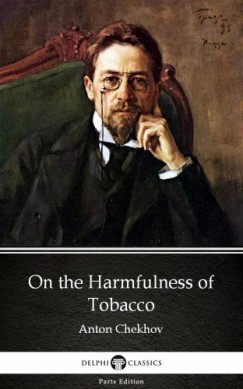 Anton Csehov - On the Harmfulness of Tobacco by Anton Chekhov (Illustrated)