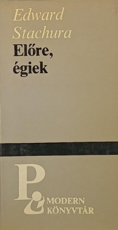 Edward Stachura - Előre, égiek