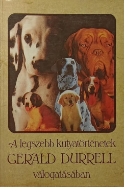Gerald Durrell (Vál.) - A legszebb kutyatörténetek