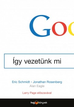 Eric Schmidt - Jonathan Rosenberg - Google-gy vezetnk mi
