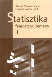 Ily�sn� Moln�r Emese - Lovasn� Avat� Judit - Statisztika feladatgy�jtem�ny II.
