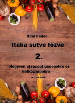 Fodor Gina - Italia sütve fõzve 2
