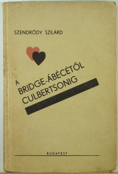 Szendrdy Szilrd - A bridge-bctl Culbertsonig