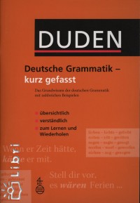 Anja Konopka   (Szerk.) - Dr. Kathrin Kunkel-Razum   (Szerk.) - Ralf Osterwinter   (Szerk.) - Deutsche grammatik - kurz gefasst