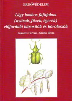 Lakatos Ferenc - Szab Ilona - Lgy lombos fafajokon (nyrak, fzek, gerek) elfordul krostk s krokozk