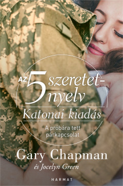 Gary Chapman - Jocelyn Green - Az 5 szeretetnyelv: Katonai kiads