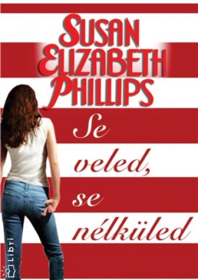 Susan Elizabeth Phillips - Se veled, se nélküled