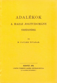 Dr. Pauler Tivadar - Adalkok a hazai jogtudomny trtnethez