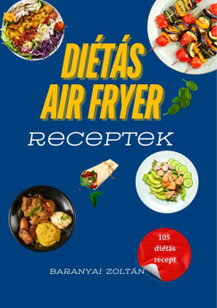 Baranyai Zoltn - Dits Air Fryer Receptek