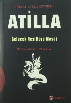 Cey-Bert Rbert Gyula - Atilla - Gelecek Nesillere Mesaj