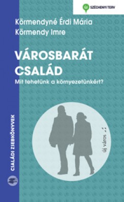 K�rmendy Imre - K�rmendyn� �rdi M�ria - V�rosbar�t csal�d